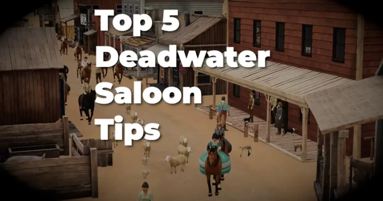 My top 5 deadwater saloon tips