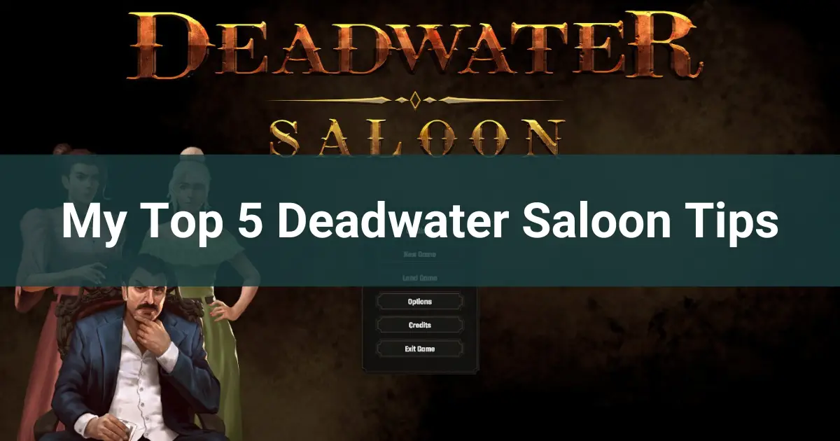My top 5 deadwater saloon tips