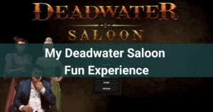 My deadwater saloon fun experience